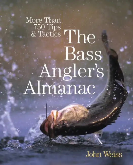 Bass Angler's Almanac: More Than 750 Tips & Tactics by John Weiss