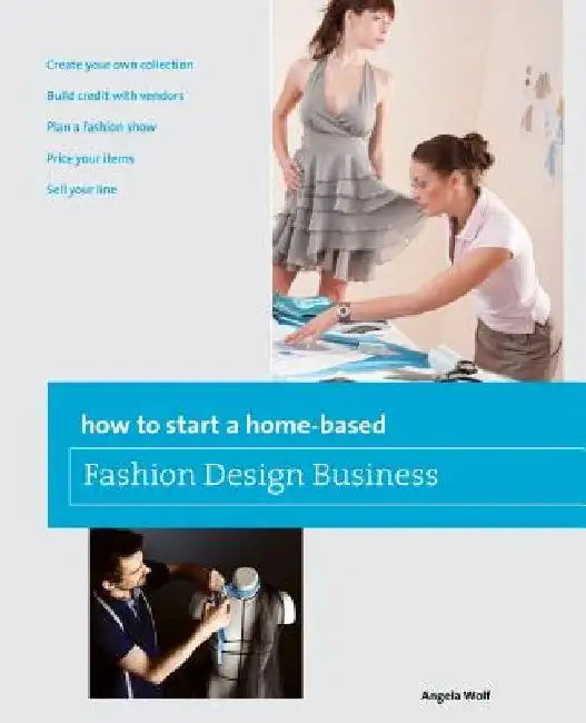 How to Start a Home-based Fashion Design Business by Angela Wolf