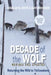 Decade of the Wolf, Revised and Updated: Returning the Wild to Yellowstone by Douglas Smith