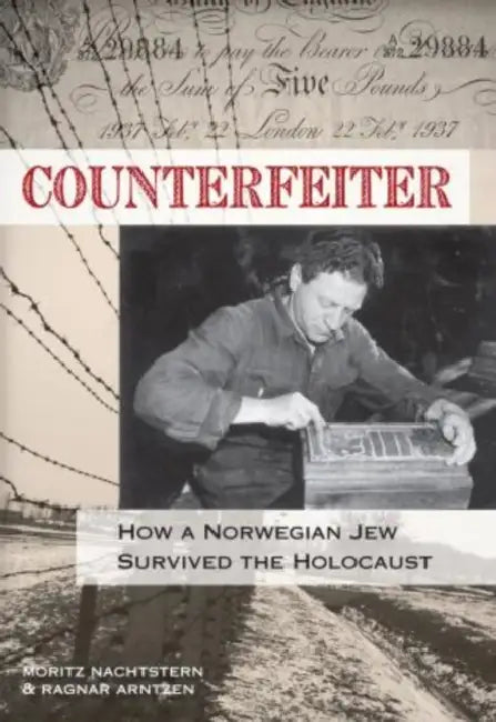 Counterfeiter: How a Norwegian Jew Survived the Holocaust by Moritz Nachtstern, Ragnar Arntzen