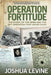Operation Fortitude: The Story Of The Spies And The Spy Operation That Saved D-Day by Joshua Levine