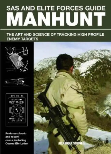 SAS and Elite Forces Guide Manhunt: The Art And Science Of Tracking High Value Enemy Targets by Alexander Stilwell