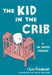Kid in the Crib: A Dr. Seuss Parody by Lex Friedman, Felix Jason Schlater