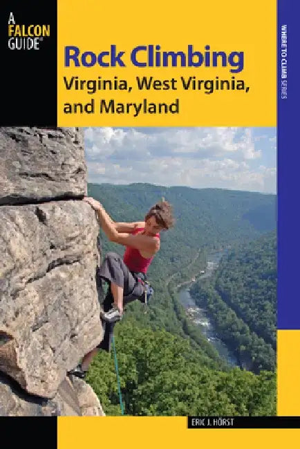 Rock Climbing Virginia, West Virginia, and Maryland by Eric Horst