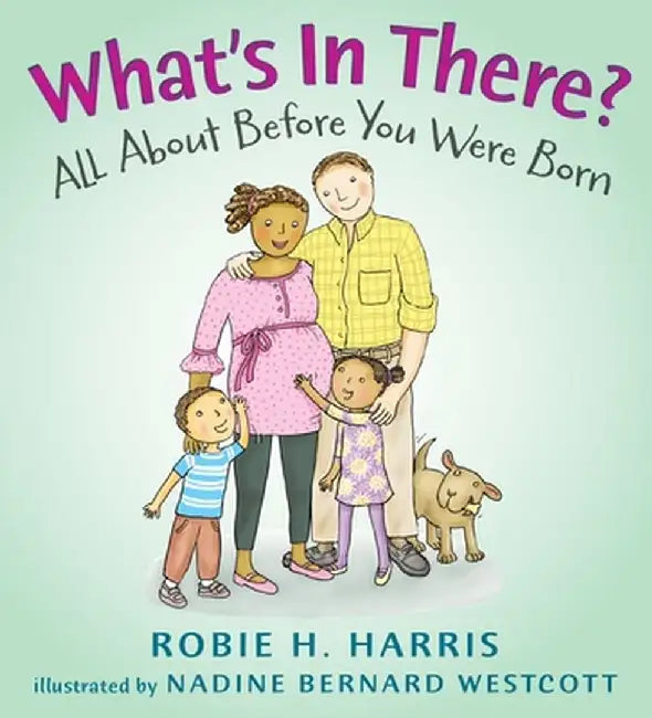 What's in There?: All about Before You Were Born by Robie H. Harris