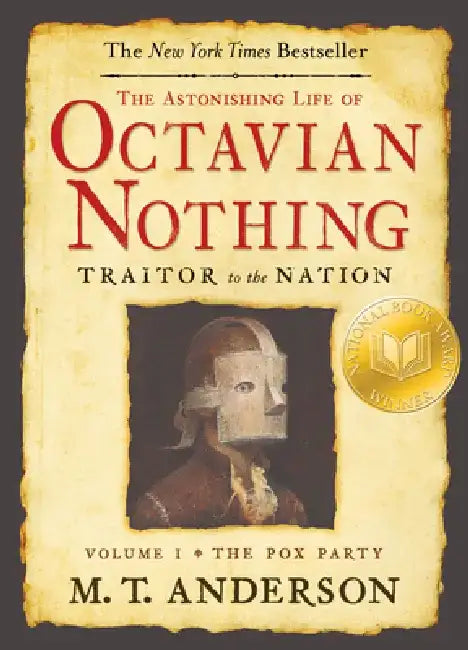 The Astonishing Life of Octavian Nothing, Traitor to the Nation, Volume I: The Pox Party by M. T. Anderson