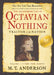 The Astonishing Life of Octavian Nothing, Traitor to the Nation, Volume I: The Pox Party by M. T. Anderson