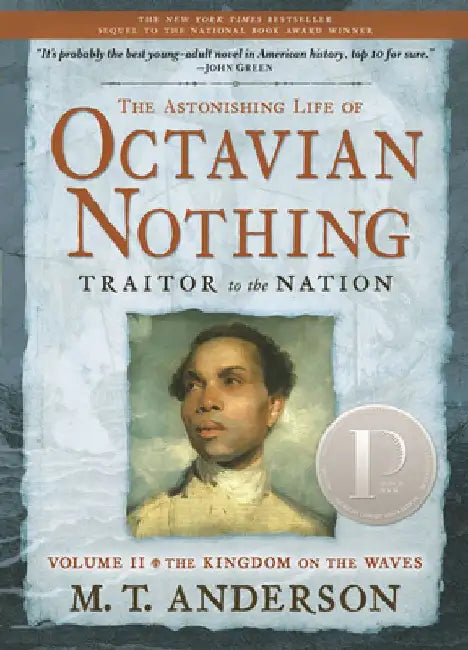 The Astonishing Life of Octavian Nothing, Traitor to the Nation, Volume II: The Kingdom on the Waves by M. T. Anderson