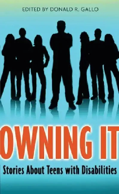 Owning It: Stories about Teens with Disabilities by Donald R. Gallo