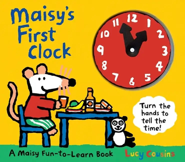 Maisy's First Clock: A Maisy Fun-To-Learn Book by Lucy Cousins