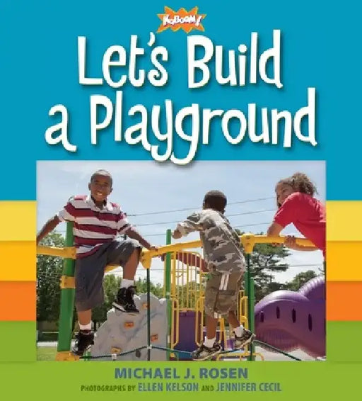 Let's Build a Playground by Michael J. Rosen