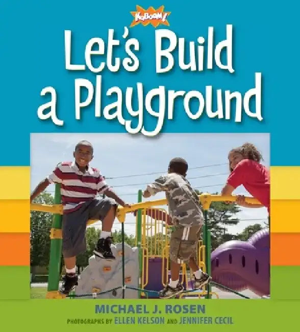 Let's Build a Playground by Michael J. Rosen