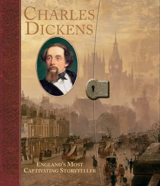 Charles Dickens: England's Most Captivating Storyteller by Catherine Wells-Cole, Various