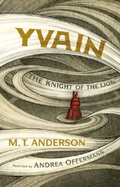 Yvain: The Knight of the Lion: A Graphic Novel by M. T. Anderson