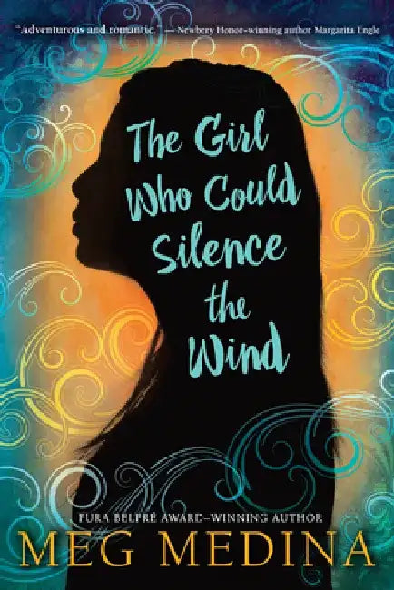 The Girl Who Could Silence the Wind by Meg Medina