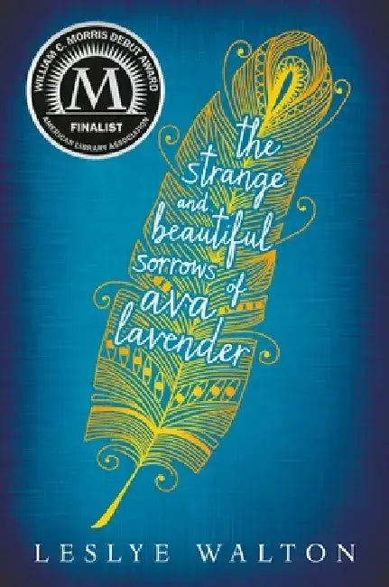 The Strange and Beautiful Sorrows of Ava Lavender by Leslye Walton