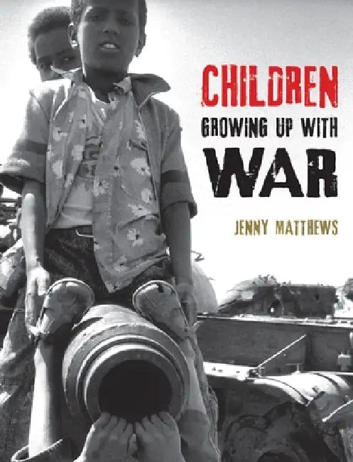 Children Growing Up with War by Jenny Matthews, Jenny Matthews