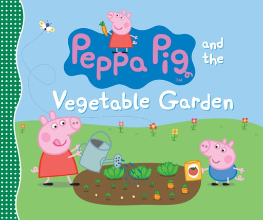 Peppa Pig and the Vegetable Garden by Candlewick Press