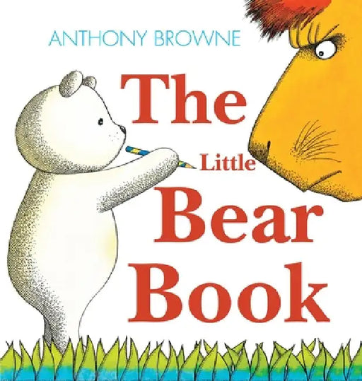 The Little Bear Book by Anthony Browne, Anthony Browne