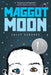 Maggot Moon by Gardner, Sally