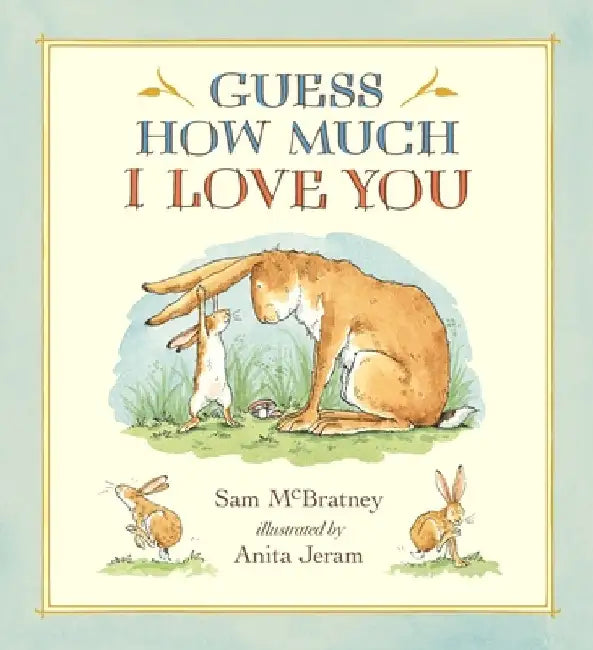 Guess How Much I Love You by Sam McBratney
