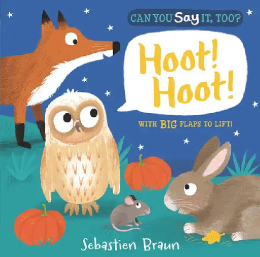Can You Say It, Too? Hoot! Hoot!: (An Interactive Lift-The-Flap Nighttime Animal Sound Book Featuring Owls, Foxes, and More - For Babies and Toddlers) by Sebastien Braun
