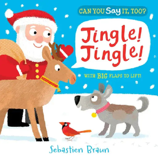 Can You Say It, Too? Jingle! Jingle!: (A Christmas Interactive Lift-The-Flap Holiday Animal Sound Book Featuring Reindeer, Polar Bears, and Snowmen - by Sebastien Braun