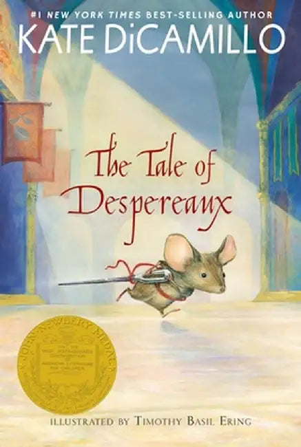 The Tale of Despereaux: Being the Story of a Mouse, a Princess, Some Soup, and a Spool of Thread by Kate DiCamillo