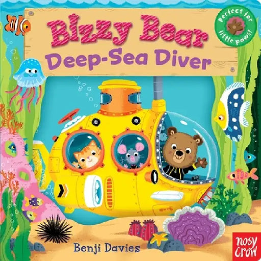 Bizzy Bear: Deep-Sea Diver: (Interactive Submarine Board Book for Toddlers - With Sturdy Tabs and Slides to Push and Pull) by Benji Davies