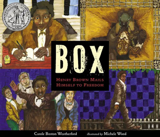 Box: Henry Brown Mails Himself to Freedom by Carole Boston Weatherford