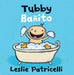 Tubby/Banito by Leslie Patricelli