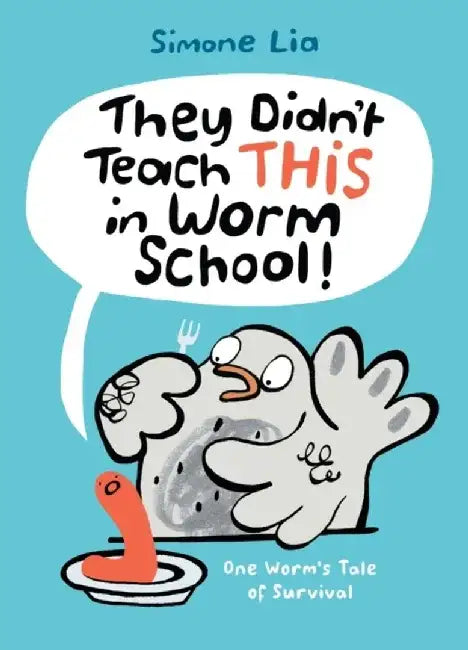 They Didn't Teach This in Worm School! by Simone Lia