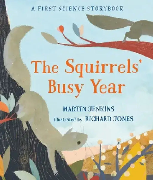 The Squirrels' Busy Year: A First Science Storybook by Martin Jenkins