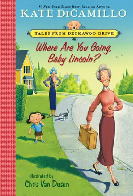 Where Are You Going, Baby Lincoln?: Tales from Deckawoo Drive, Volume Three by Kate DiCamillo