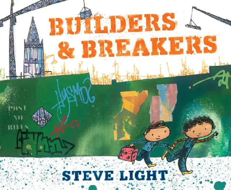 Builders and Breakers by Steve Light