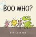 Boo Who? by Ben Clanton