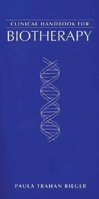 Clinical Handbook for Biotherapy: . by Paula Trahan Rieger