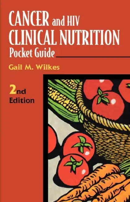 Cancer and HIV Clinical Nutrition Pocket Guide: . by Gail M. Wilkes