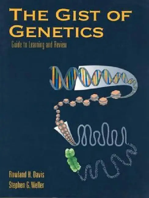 The Gist of Genetics: Guide to Learning and Review: . by Rowland H. Davis, Stephen G. Weller