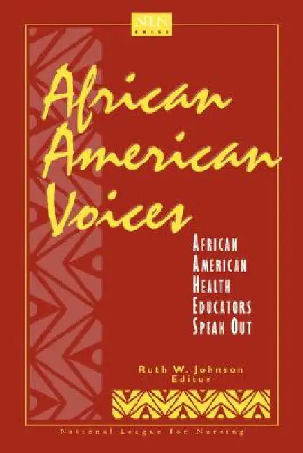African American Voices: African American Health Educators Speak Out: . by Ruth W. Johnson