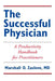 The Successful Physician: A Productivity Handbook for Practitioners: . by Marshall Zaslove