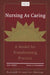Nursing as Caring: A Model for Transforming Practice: A Model for Transforming Practice by Anne Boykin, Savina Schoenhofer