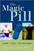 The Magic Pill: How I Lost 150 Pounds: How I Lost 150 Pounds by Tomas B. Garcia