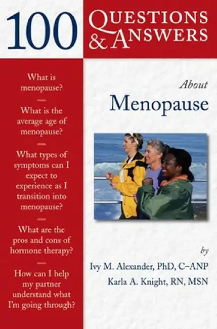 100 Questions & Answers About Menopause by Ivy M. Alexander, Karla A. Knight