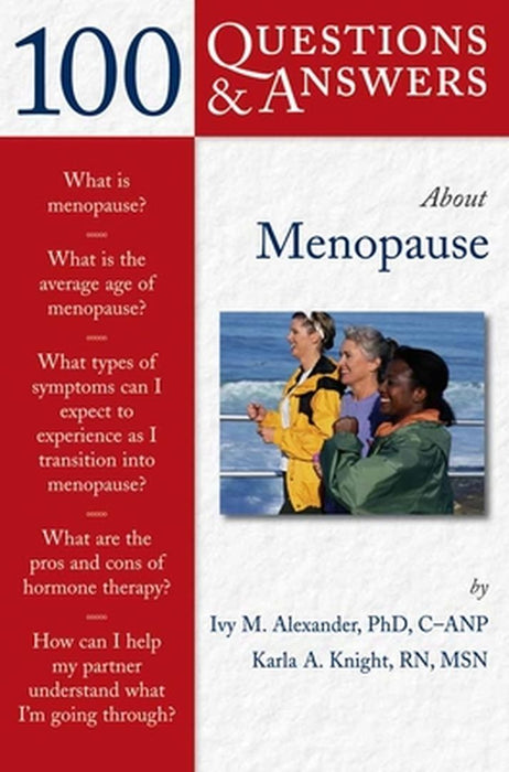 100 Questions & Answers About Menopause by Ivy M. Alexander, Karla A. Knight