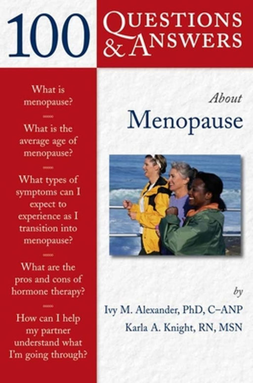100 Questions & Answers About Menopause by Ivy M. Alexander, Karla A. Knight