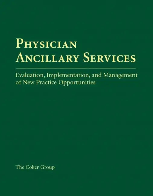 Physician Ancillary Services: Evaluation, Implementation, and Management of New Practice Opportunities: . by Jill Costello, John Reiboldt, J. Max Reiboldt
