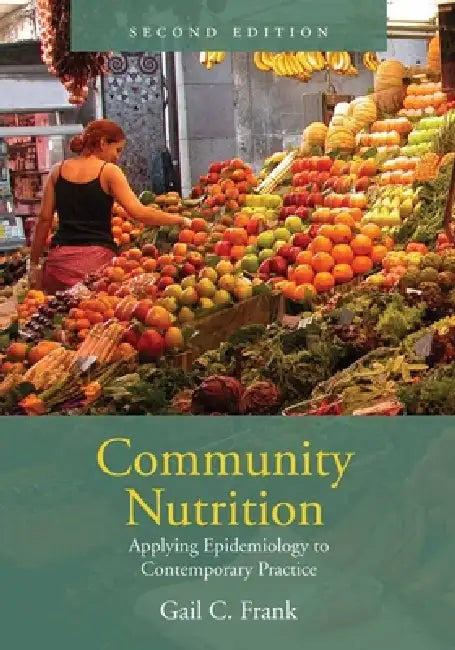 Community Nutrition: Applying Epidemiology to Contemporary Practice: . by Gail Frank