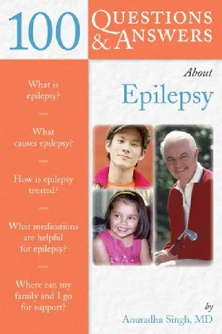 100 Questions & Answers about Epilepsy: . by Anuradha Singh