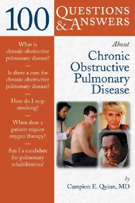 100 Questions & Answers about Chronic Obstructive Pulmonary Disease (Copd) by Campion E. Quinn